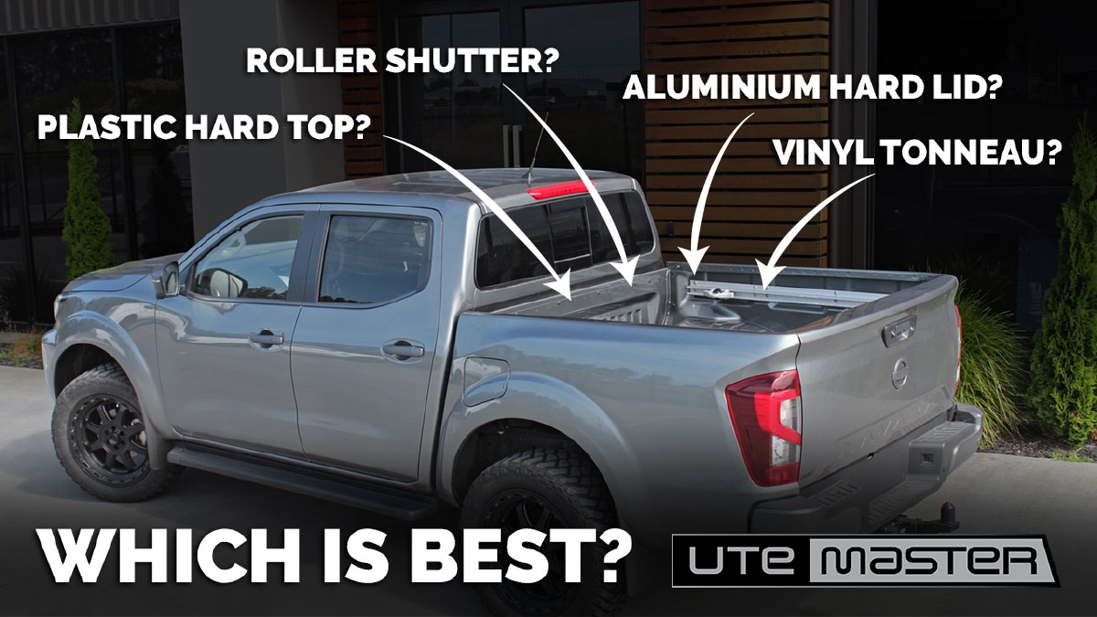 Which Ute Tub Cover Is Best: Roller Shutter, Plastic, Aluminium, Fibreglass or Vinyl Tonneau?